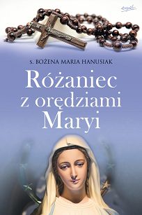 S. Bożena Maria Hanusiak - Różaniec z orędziami Maryi