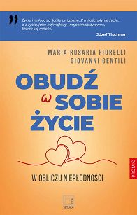 Obudź w sobie życie. W obliczu niepłodności