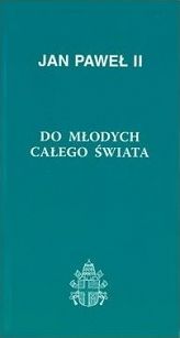 Encyklika Ojca Św. Jana Pawła II - DO MŁODYCH CAŁEGO ŚWIATA