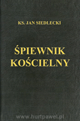 Ks. Jan Siedlecki. Śpiewnik Kościelny