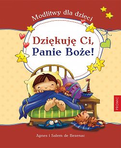 Dziękuję Ci, Panie Boże! Modlitwy dla dzieci