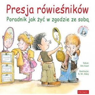 Pomocne elfy - Presja rówieśników. Poradnik, jak żyć w zgodzie ze sobą  