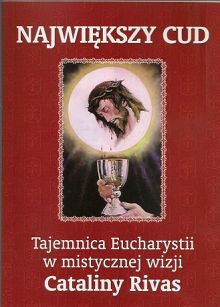 Największy cud. Tajemnica Eucharystii w mistycznej wizji Cataliny Rivas