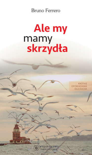 Ale my mamy skrzydła Bruno Ferrero