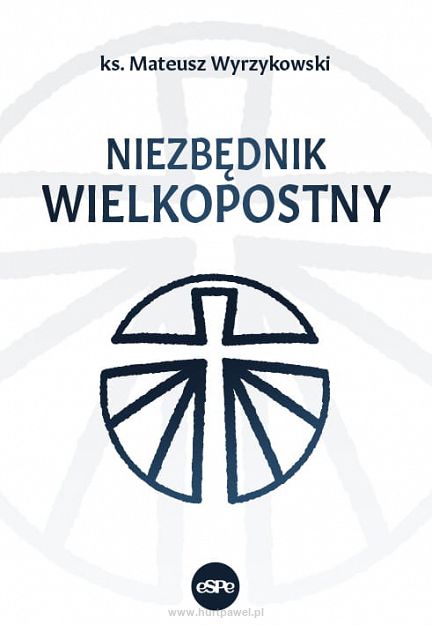 Niezbędnik wielkopostny, autor ks. Mateusz Wyrzykowski