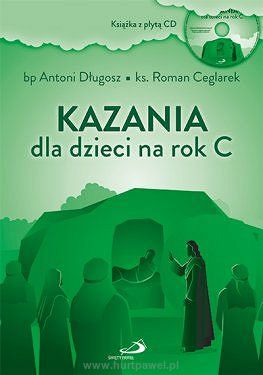 Kazania dla dzieci na rok C (książka z płytą CD), autor bp Antoni Długosz, ks. Roman Ceglarek