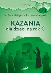 Kazania dla dzieci na rok C (książka z płytą CD), autor bp Antoni Długosz, ks. Roman Ceglarek