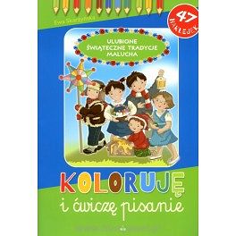 Koloruję i ćwiczę pisanie Ulubione Świąteczne Tradycje Malucha