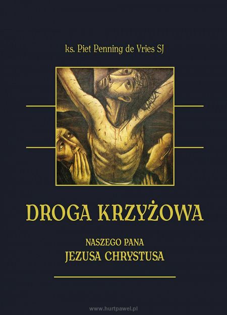 Droga krzyżowa Naszego Pana Jezusa Chrystusa, autor  ks. Piet Penning de Vries SJ