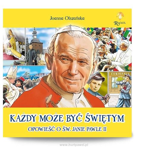 Każdy może być świętym. Opowieść o św. Janie Pawle II