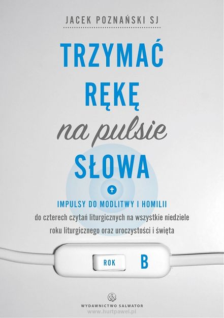 Trzymać rękę na pulsie słowa - impulsy do modlitwy i homilii