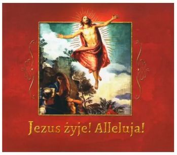 Jezus żyje! Alleluja!