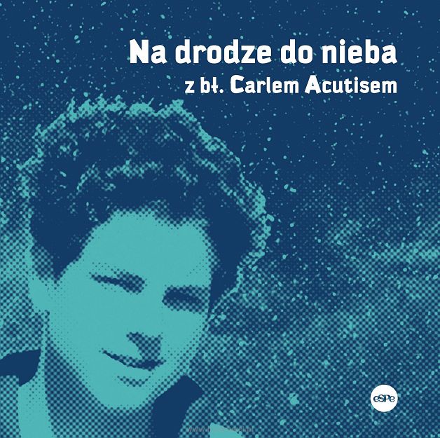 Na drodze do nieba - z bł. Carlem Acutisem