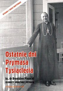 Ostatnie dni Prymasa Tysiąclecia. ks. dr Bronisław Piasecki