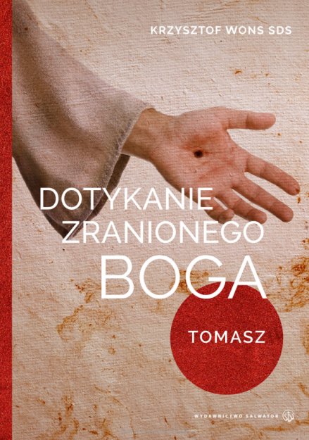 Dotykanie zranionego Boga - Tomasz - Krzysztof Wons SDS