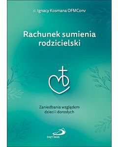 Rachunek sumienia rodzicielski o. Ignacy Kosmana OFMConv