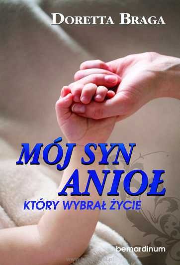 Mój syn anioł, który wybrał życie.