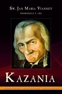 Proboszcz z Ars. Kazania T. II, autor  Św. Jan Maria Vianney