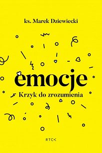 Emocje. Krzyk do zrozumienia ks. Marek Dziewiecki