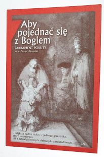 Aby pojednać się z Bogiem - sakrament pokuty