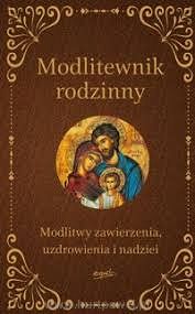 Modlitewnik rodzinny Modlitwy zawierzenia, uzdrowienia i nadziei