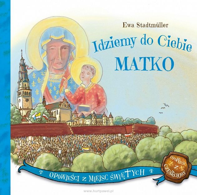 Idziemy do ciebie matko - Ewa Stadtmuller