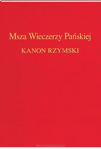 Msza Wieczerzy Pańskiej - Kanon Rzymski