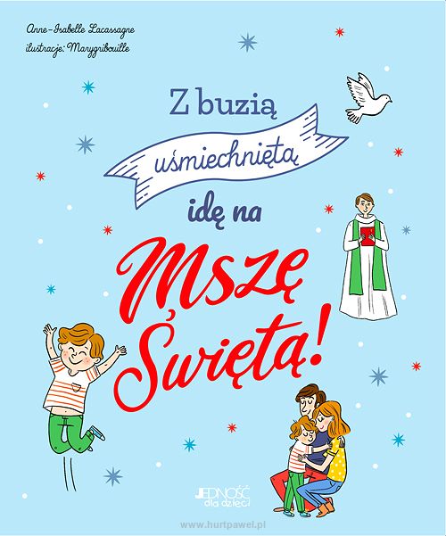 Z buzią uśmiechniętą idę na Mszę Świętą!, Anne-Isabelle Lacassagne