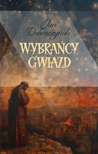 Wybrańcy gwiazd Jan Dobraczyński