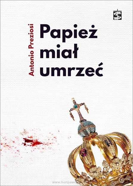 Papież miał umrzeć. Antonio Preziosi