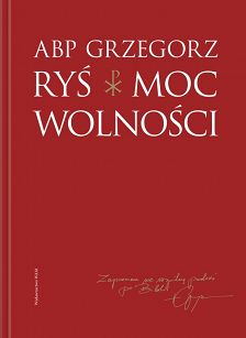 Moc wolności, abp Grzegorz Ryś