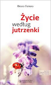 Życie według jutrzenki - Bruno Ferrero