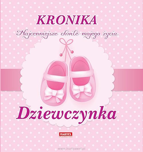 Kronika. Najcenniejsze chwile mojego życia - dziewczynki