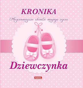 Kronika. Najcenniejsze chwile mojego życia - dziewczynki