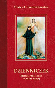 Dzienniczek. Milosierdzie Boże w duszy mojej - Święta s. M. Faustyna Kowalska