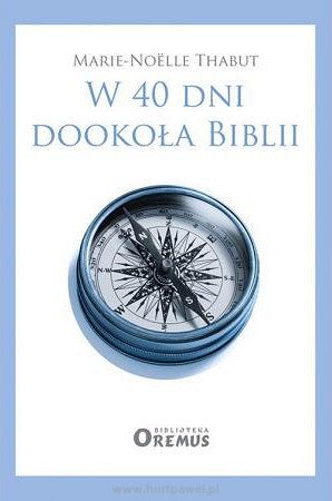 Marie-Noelle Thabut - W 40 dni dookoła Biblii