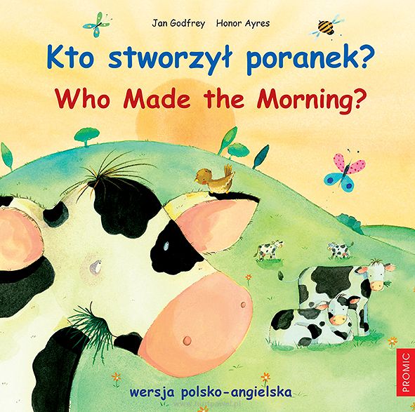 Kto stworzył poranek? Who Made the Morning?, autor Jan Godfrey, Honor Ayres